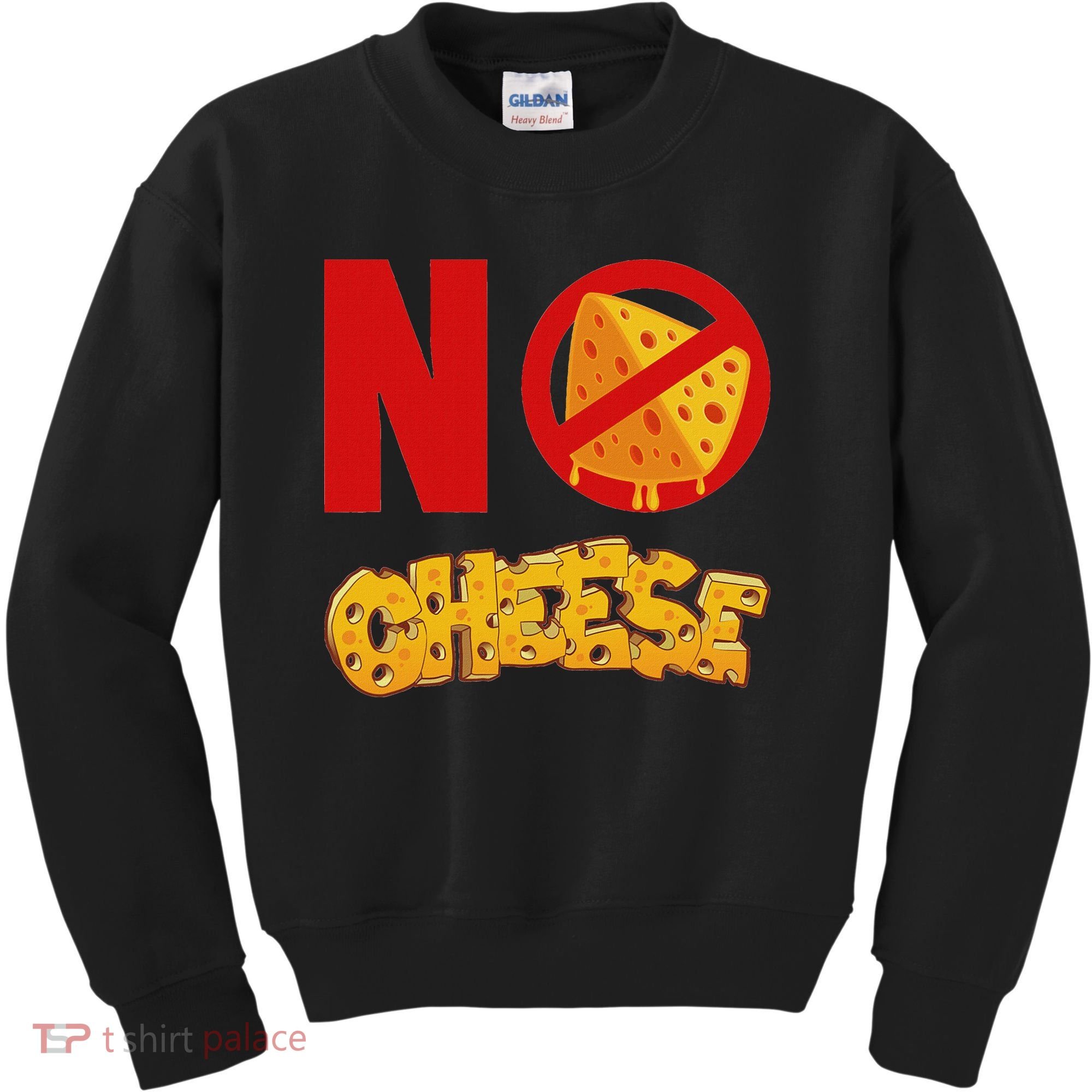 No Cheese For Those Who DonT Like Cheese Kids Sweatshirt