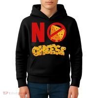 No Cheese For Those Who DonT Like Cheese Kids Hoodie thumb 4