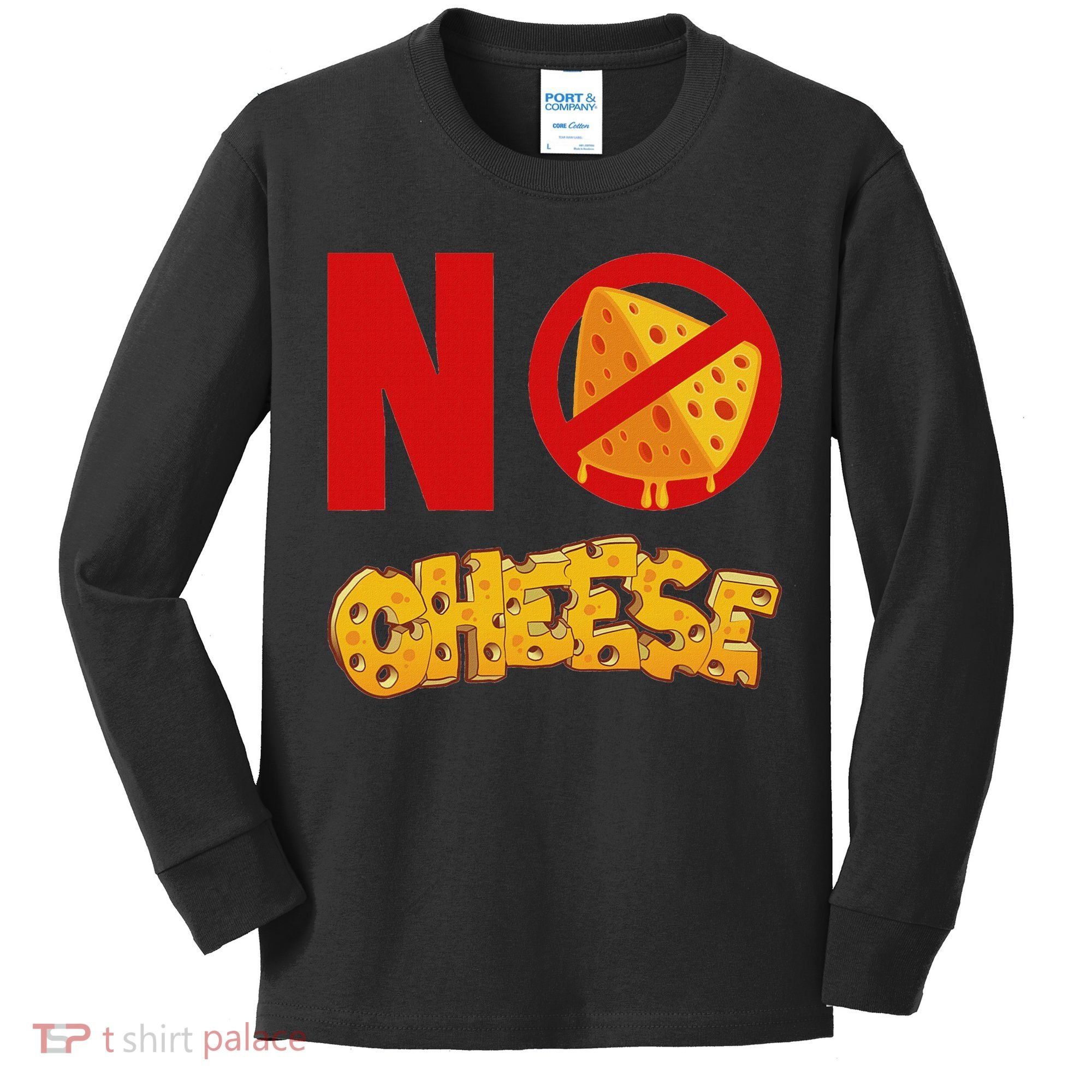 No Cheese For Those Who DonT Like Cheese Kids Long Sleeve Shirt