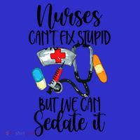 Nurse Can't Fix Stupid But We Can Sedate It Nurselife Nurse Funny Gift Sweatshirt thumb 3