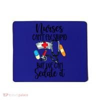 Nurse Can't Fix Stupid But We Can Sedate It Nurselife Nurse Funny Gift Mousepad thumb 0