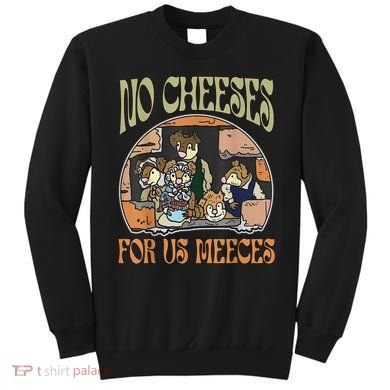 No Cheese For Us Meeces Sweatshirt