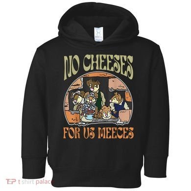 No Cheese For Us Meeces Toddler Hoodie