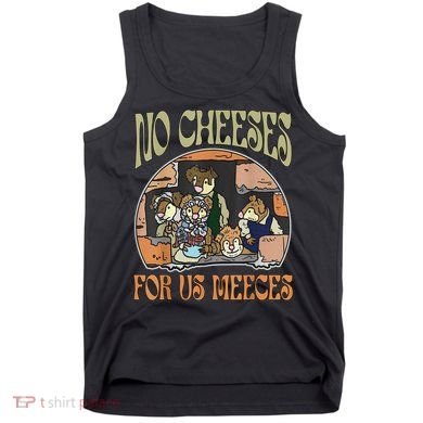 No Cheese For Us Meeces Tank Top