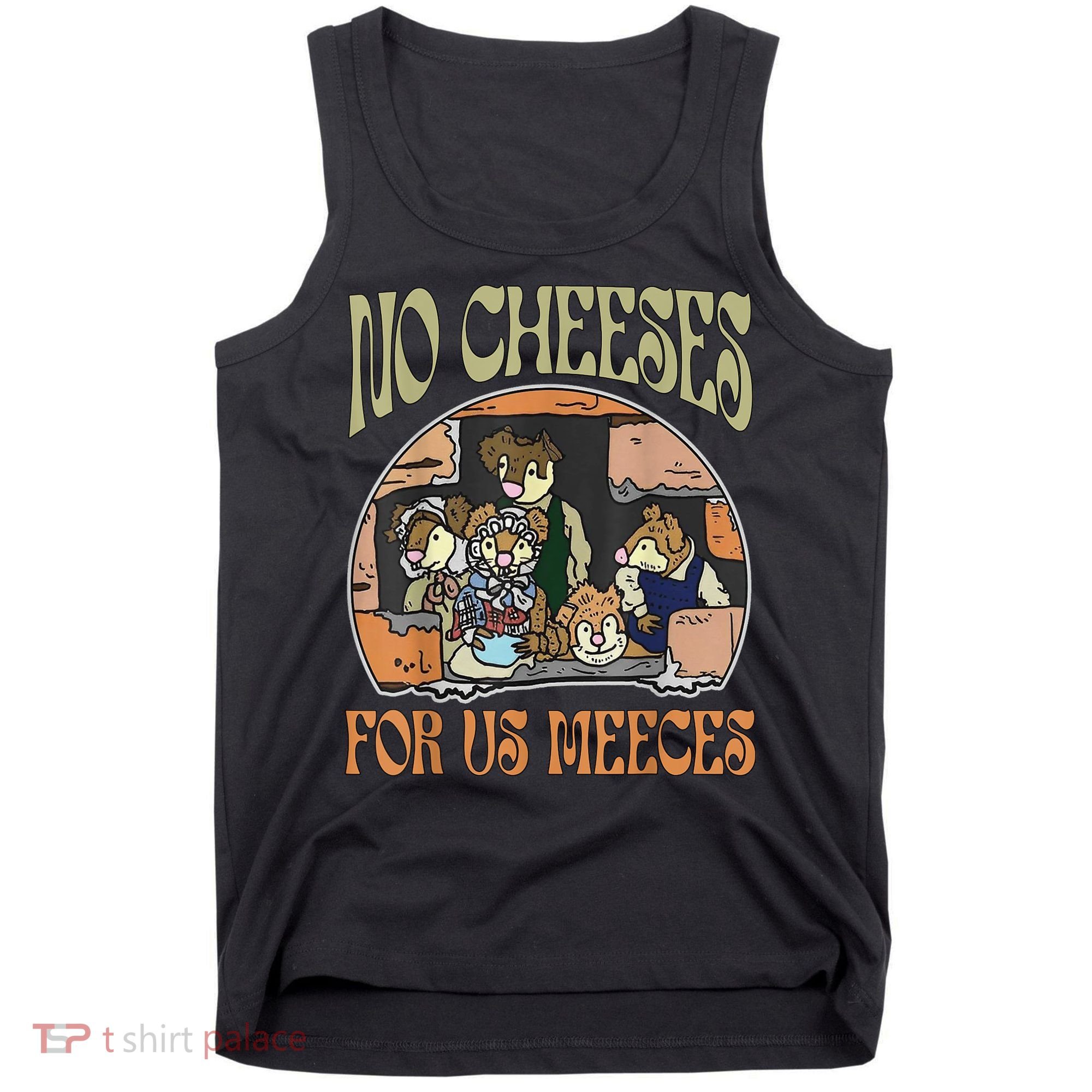 No Cheese For Us Meeces Tank Top