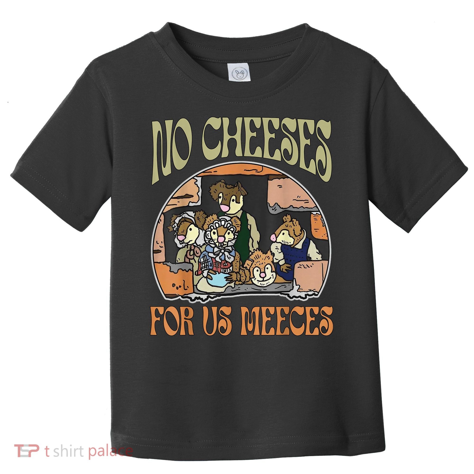 No Cheese For Us Meeces Toddler T-Shirt