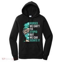 Nurse Can’T Fix Stupid But We Can Sedate It Funny Nurse Quote Women's Hoodie thumb 0