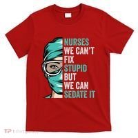 Nurse Can’T Fix Stupid But We Can Sedate It Funny Nurse Quote T-Shirt thumb 0