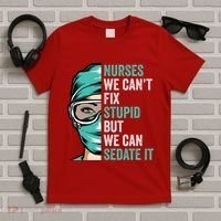 Nurse Can’T Fix Stupid But We Can Sedate It Funny Nurse Quote T-Shirt thumb 5