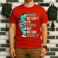 Nurse Can’T Fix Stupid But We Can Sedate It Funny Nurse Quote T-Shirt thumb 6