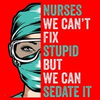 Nurse Can’T Fix Stupid But We Can Sedate It Funny Nurse Quote T-Shirt thumb 7
