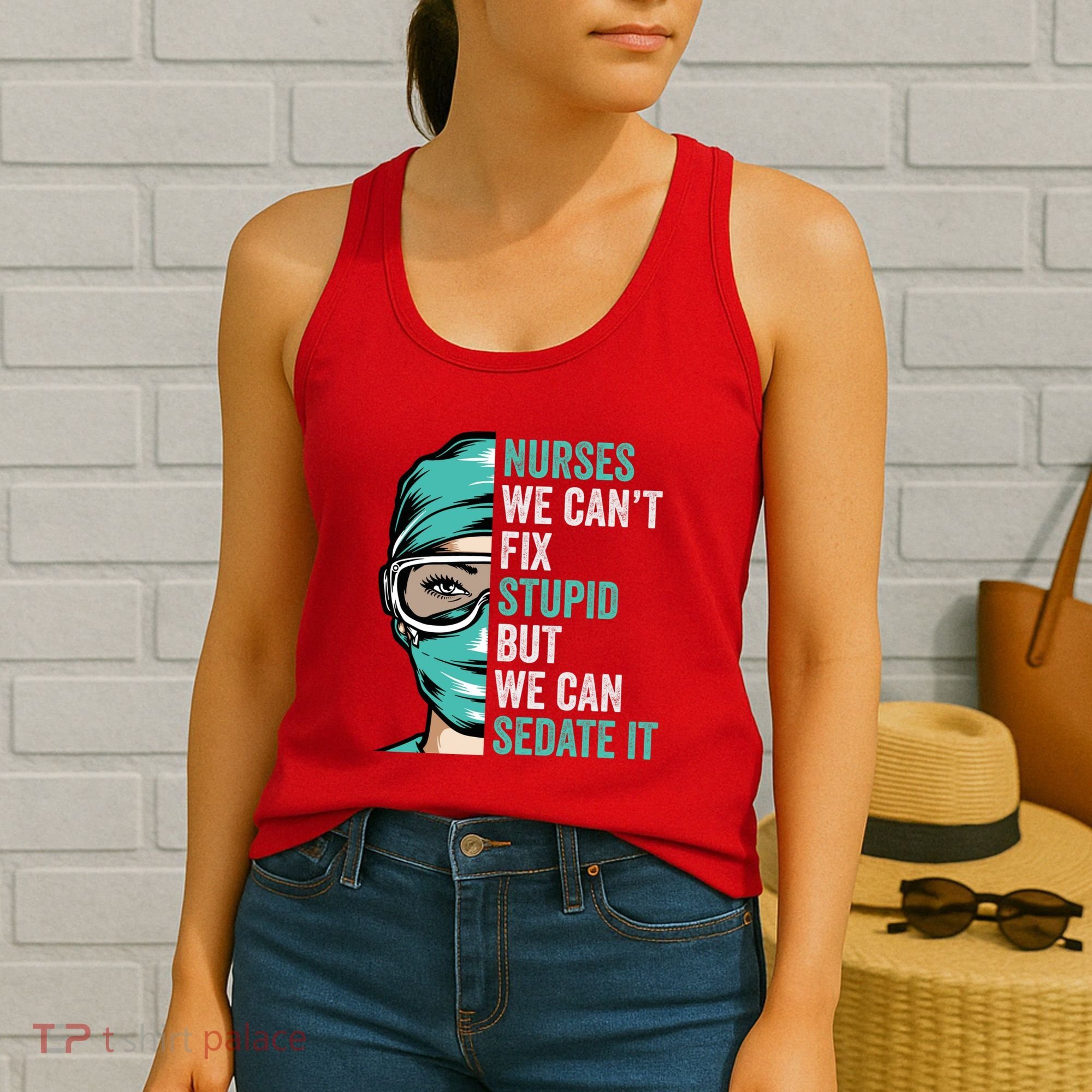 Nurse Can’T Fix Stupid But We Can Sedate It Funny Nurse Quote Women's Tank Top