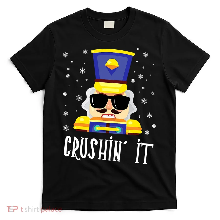 Nutcracker Crushin It Funny Christmas T-Shirt