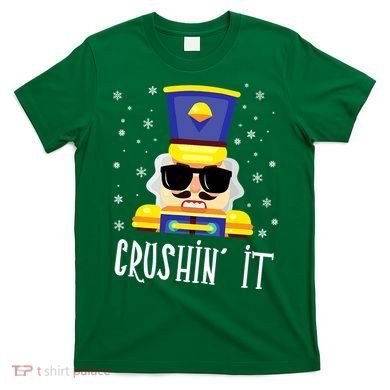 Nutcracker Crushin_ It Funny Christmas Nutcracker Xmas T-Shirt