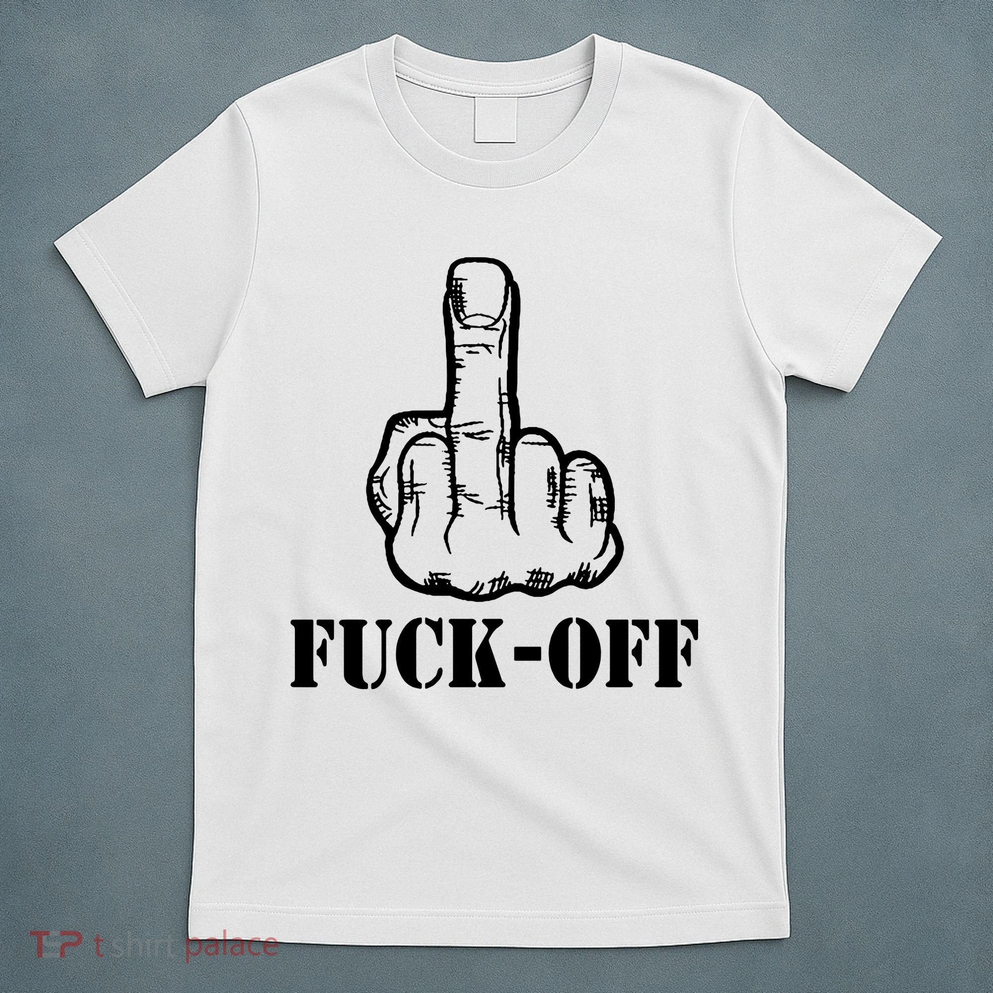 Newst Creative Middle Finger Despise Fuckoff T-Shirt