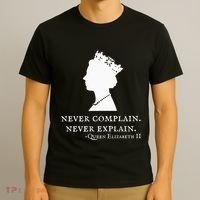 Never Complain Never Explain Queen Ii Elizabeth England T-Shirt thumb 3