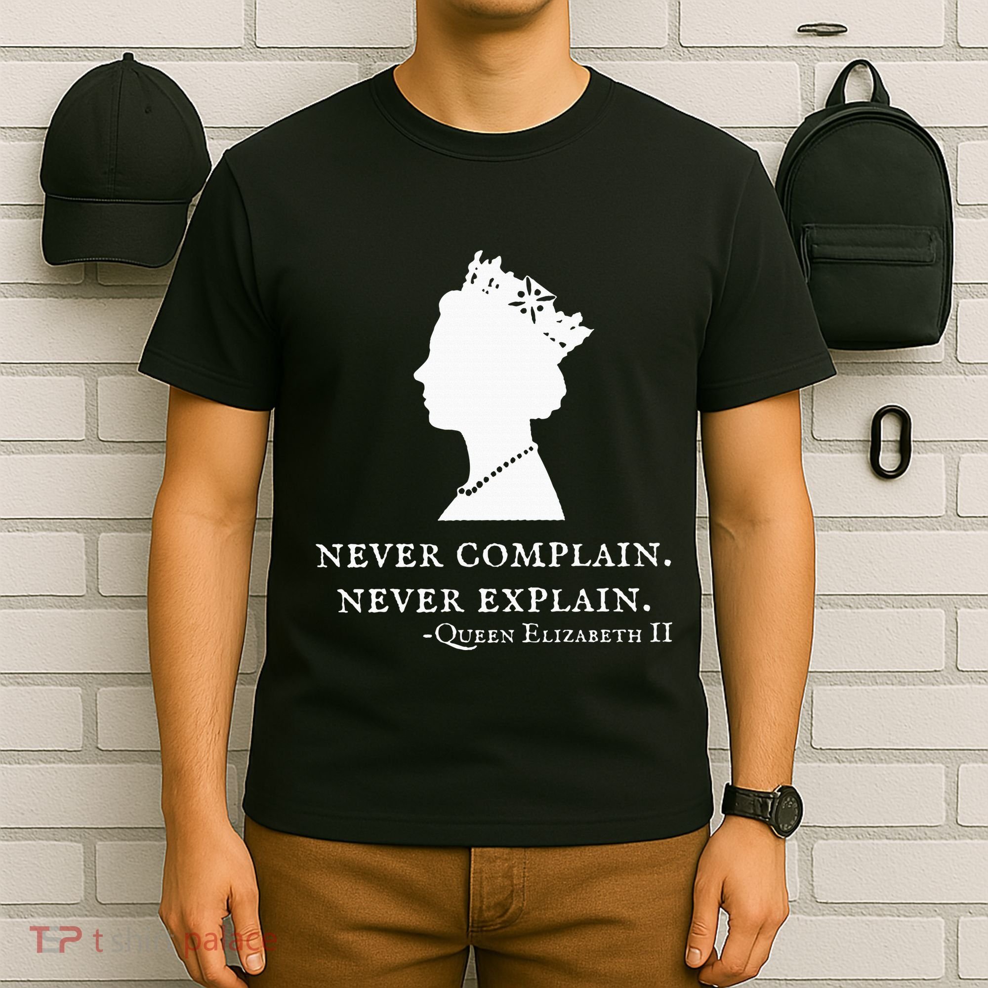 Never Complain Never Explain Queen Ii Elizabeth England T-Shirt