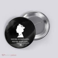 Never Complain Never Explain Queen Ii Elizabeth England Button thumb 0