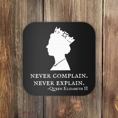Never Complain Never Explain Queen Ii Elizabeth England Coaster