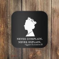 Never Complain Never Explain Queen Ii Elizabeth England Coaster thumb 0