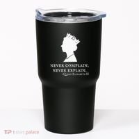 Never Complain Never Explain Queen Ii Elizabeth England Tumbler thumb 0