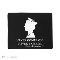Never Complain Never Explain Queen Ii Elizabeth England Mousepad thumb 0