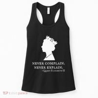 Never Complain Never Explain Queen Ii Elizabeth England Women's Tank Top thumb 0
