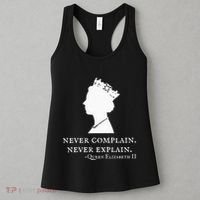 Never Complain Never Explain Queen Ii Elizabeth England Women's Tank Top thumb 3