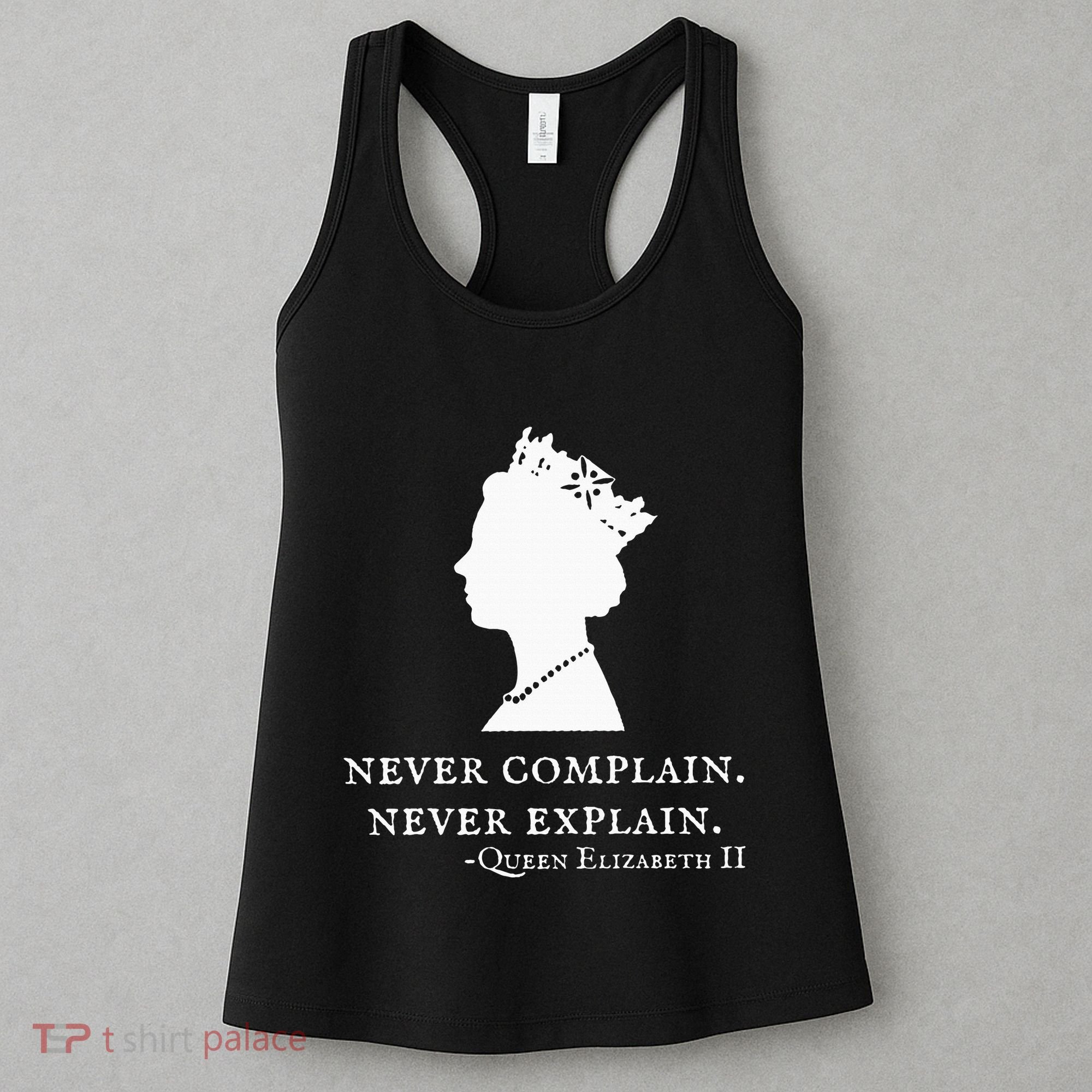 Never Complain Never Explain Queen Ii Elizabeth England Women's Tank Top