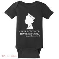 Never Complain Never Explain Queen Ii Elizabeth England Baby Bodysuit thumb 0