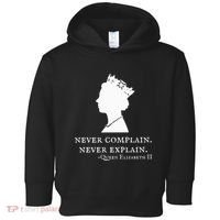 Never Complain Never Explain Queen Ii Elizabeth England Toddler Hoodie thumb 0