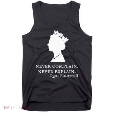Never Complain Never Explain Queen Ii Elizabeth England Tank Top
