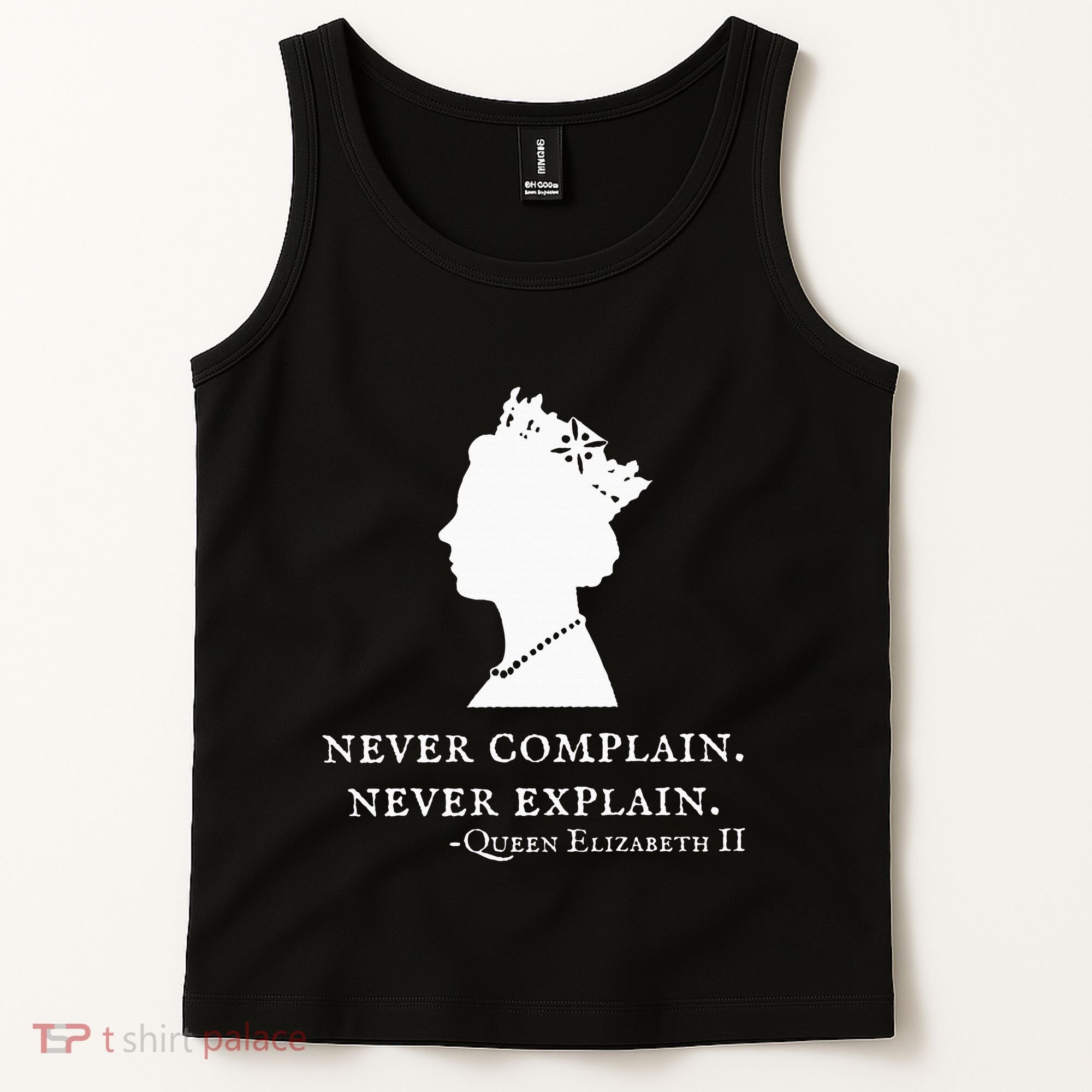 Never Complain Never Explain Queen Ii Elizabeth England Tank Top