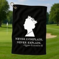 Never Complain Never Explain Queen Ii Elizabeth England Golf Towel thumb 1