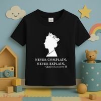 Never Complain Never Explain Queen Ii Elizabeth England Toddler T-Shirt thumb 3