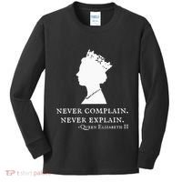 Never Complain Never Explain Queen Ii Elizabeth England Kids Long Sleeve Shirt thumb 0