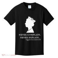 Never Complain Never Explain Queen Ii Elizabeth England Kids T-Shirt thumb 0