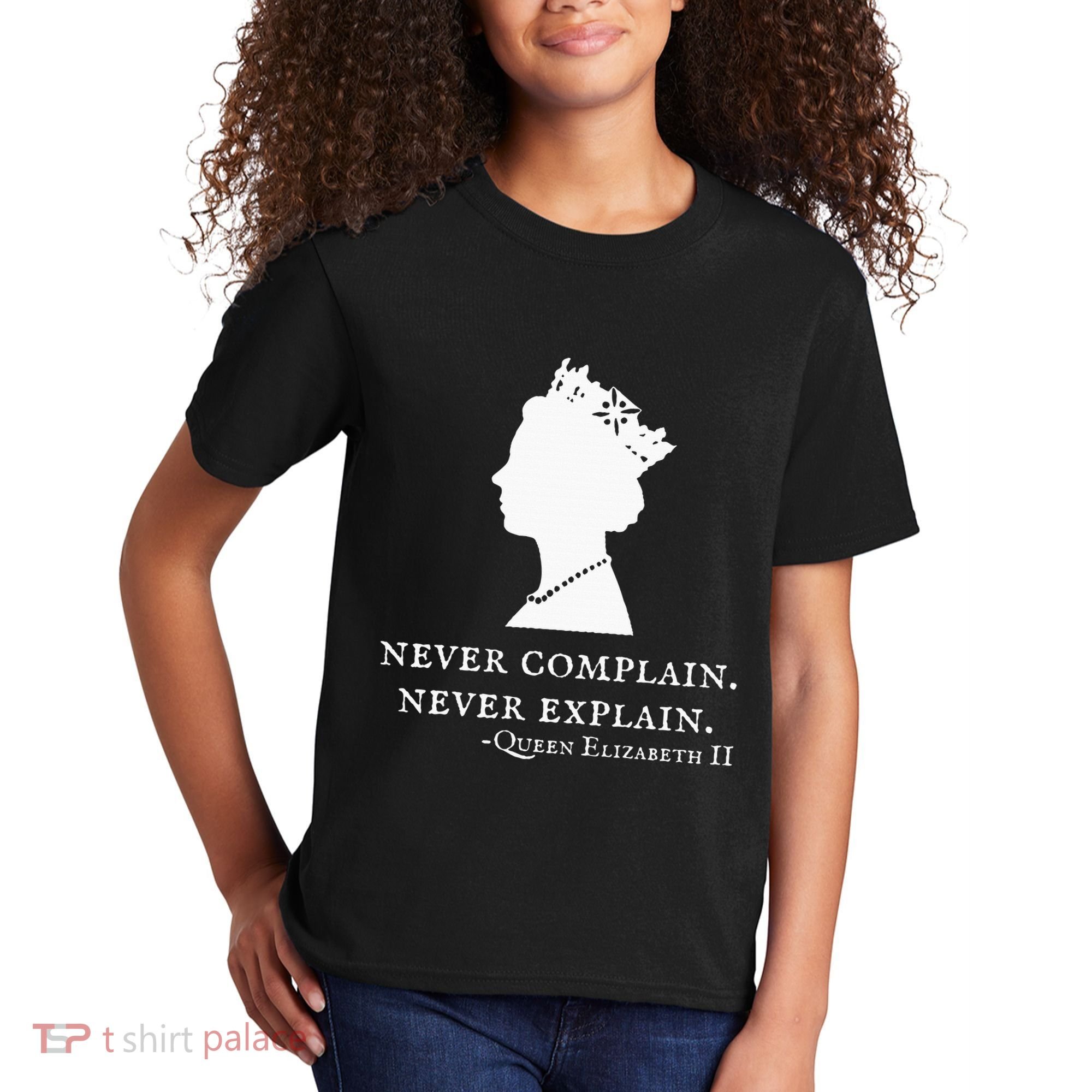 Never Complain Never Explain Queen Ii Elizabeth England Kids T-Shirt