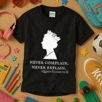 Never Complain Never Explain Queen Ii Elizabeth England Kids T-Shirt thumb 3