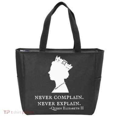 Never Complain Never Explain Queen Ii Elizabeth England Tote Bag