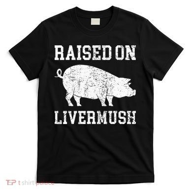 North Carolina Pride Raised On Livermush T-Shirt