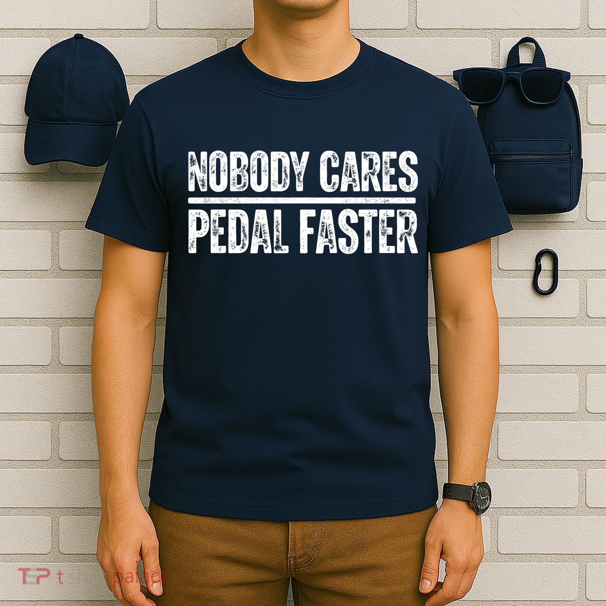 Nobody Cares Pedal Faster Cool Cycling Humor  T-Shirt