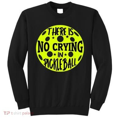 No Crying Pickleball Player Paddleball Lover Dink Funny Sweatshirt
