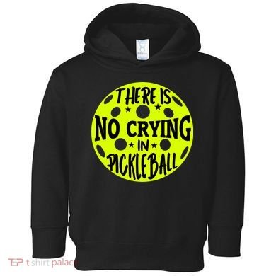 No Crying Pickleball Player Paddleball Lover Dink Funny Toddler Hoodie
