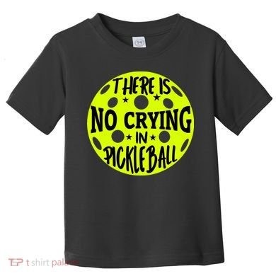 No Crying Pickleball Player Paddleball Lover Dink Funny Toddler T-Shirt