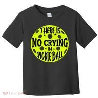 No Crying Pickleball Player Paddleball Lover Dink Funny Toddler T-Shirt thumb 0