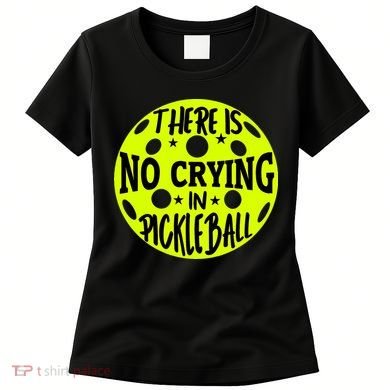 No Crying Pickleball Player Paddleball Lover Dink Funny Women's T-Shirt