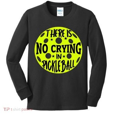 No Crying Pickleball Player Paddleball Lover Dink Funny Kids Long Sleeve Shirt