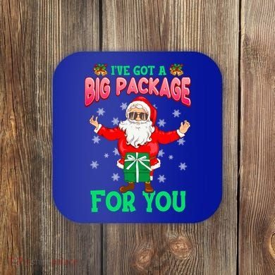 Naughty Christmas Santa Ive Got A Big Package For You Cool Gift Coaster