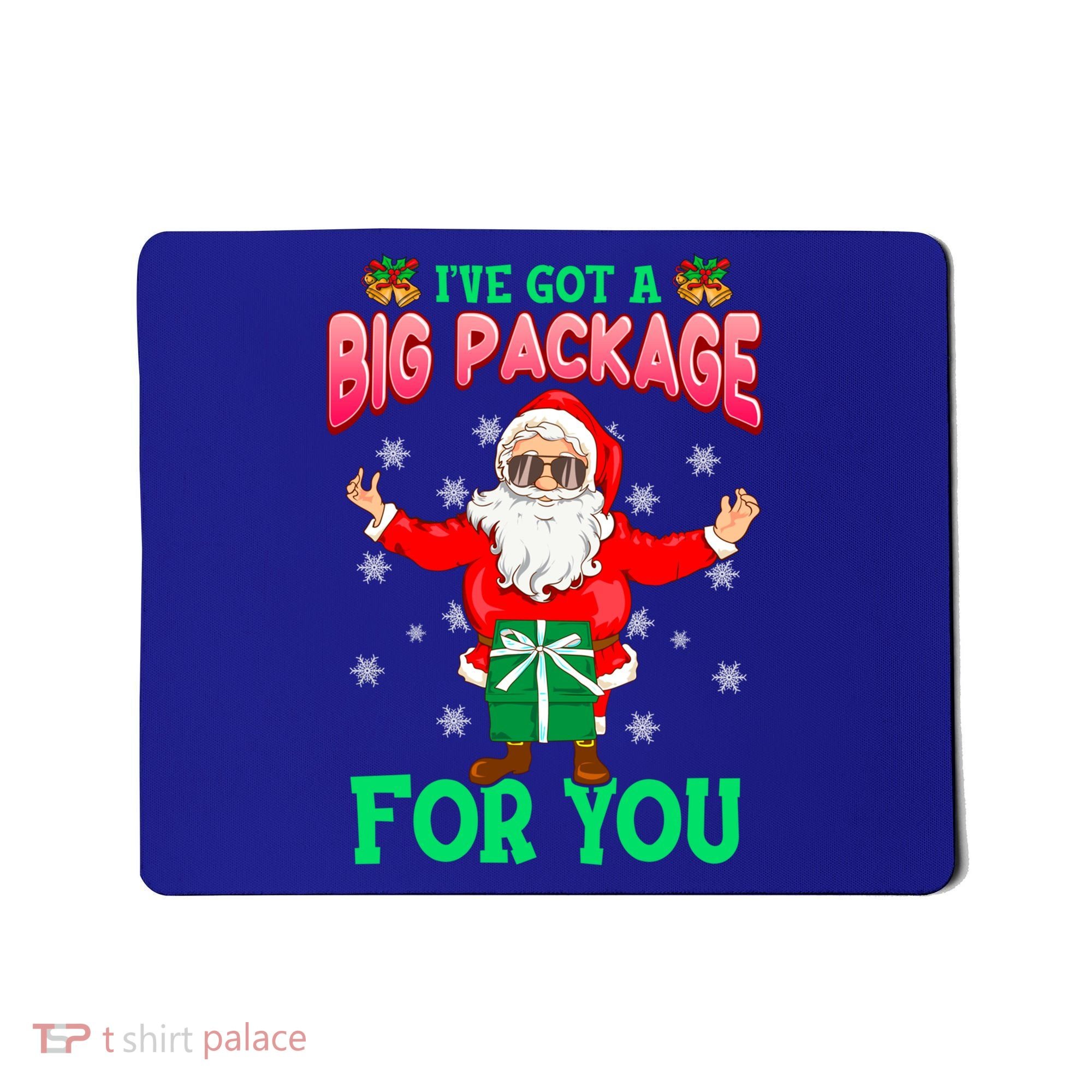 Naughty Christmas Santa Ive Got A Big Package For You Cool Gift Mousepad